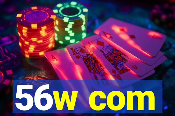 56w com